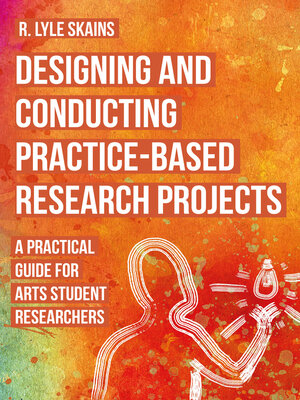 cover image of Designing and Conducting Practice-Based Research Projects